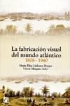 La fabricaci�n visual del mundo atl�ntico, 1808-1940