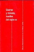 Cuerpo y mirada, huellas del siglo XX