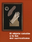 El objeto catal�n a la luz del surrealismo