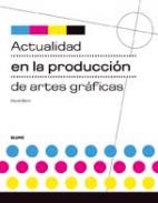 Actualidad en la producci�n de artes gr�ficas