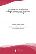 Ricardo Mella, frustraciones federales y expectativas libertarias de un idealista tranquilo