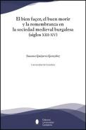 El bien fa�er, el buen morir y la remembranza en la sociedad medieval burgalesa (siglos XIII-XV)