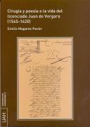 Cirug�a y poes�a o la vida del licenciado Juan de Vergara (1545-1620)