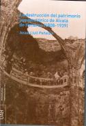 La destrucci�n del patrimonio arquitect�nico de Alcal� de Henares (1808-1939)