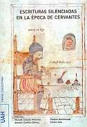 Escrituras silenciadas en la �poca de Cervantes
