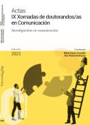 Actas IX Xornadas de doutorandos/as en Comunicaci�n