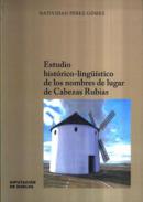 Estudio hist�rico-ling��stico de los nombres de lugar de Cabezas Rubias