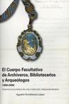 El cuerpo facultativo de archivero, bibliotecarios y arque�logos, 1858-2008