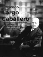Francisco Largo Caballero y el protagonismo de la clase trabajadora, 1969-1946