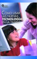 C�mo usar las nuevas tecnolog�as en la familia