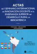 Actas del I Seminario de innovaci�n docente en la ense�anza superior del desarrollo rural en Iberoam�rica