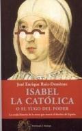 Isabel la Cat�lica, o, El yugo del poder