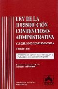 Ley de la jurisdicci�n contencioso-administrativa y legislaci�n complementaria