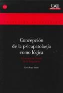 Concepci�n de la psicopatolog�a como l�gica