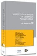 La protecci�n de datos en la cooperaci�n policial y judicial