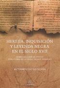 Herej�a, Inquisici�n y leyenda negra en el Siglo XVII