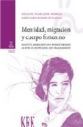 Identidad, migraci�n y cuerpo femenino como fuentes de conocimiento y transgresi�n = Identity, migration and women's bodies as sites of knowledge and transgression