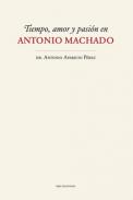 Tiempo, amor y pasi�n en Antonio Machado