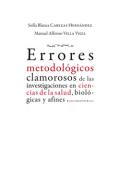 Errores metodol�gicos clamorosos de las investigaciones en ciencias de la salud, biol�gicas y afines