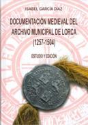 Documentaci�n medieval del Archivo Municipal de Lorca (1257-1504)