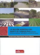 La regi�n agr�cola del norte de Tamaulipas (M�xico)