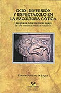Ocio, diversi�n y espect�culo en la escultura g�tica