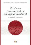 Productos transmedi�ticos e imaginario cultural
