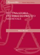 Per una storia del diritto privato medievale