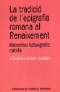 La tradici� de l'epigrafia romana al Renaixement