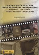 La representaci�n social de la emigraci�n espa�ola a Europa (1956-1975)