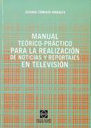 Manual te�rico-pr�ctico para la realizaci�n de noticias y reportajes en televisi�n