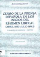 Censo de la prensa espa�ola en los inicios del R�gimen Liberal (abril 1833-julio 1843)