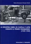 La industria fabril en Castilla y Le�n durante el primer franquismo (1939-1959)