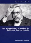 Tres tristes tigres y la po�tica de Guillermo Cabrera Infante