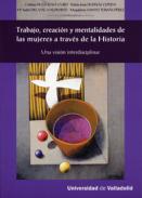 Trabajo, creaci�n y mentalidades de las mujeres a trav�s de la historia