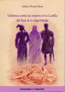 Violencia contra las mujeres en la Castilla del final de la Edad Media