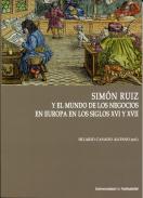 Sim�n Ruiz y el mundo de los negocios en Europa en los siglos XVI Y XVII