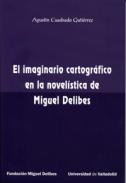 El imaginario cartogr�fico en la novel�stica de Miguel Delibes