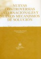 Nuevas controversias internacionales y nuevos mecanismo de soluci�n
