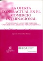 La Oferta contractual en el comercio internacional