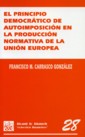 El principio democr�tico de autoimposici�n en la producci�n normativa de la Uni�n Europea