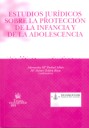 Estudios jur�dicos sobre la protecci�n de la infancia y de la adolescencia