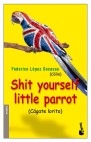 Shit yourself little parrot (c�gate lorito)