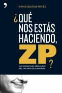 �Qu� nos est�s haciendo, ZP?