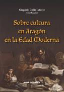 Sobre cultura en Arag�n en la Edad Moderna