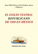 El exilio teatral republicano de 1939 en M�xico