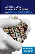 Gu�a pr�ctica cl�nica del tratamiento de la espasticidad con toxina botul�nica