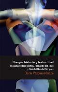 Cuerpo, historia y textualidad en Augusto Roa Bastos, Fernando del Paso y Gabriel Garc�a M�rquez