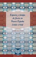 Espacio y tiempo de fiesta en Nueva Espa�a (1665-1760)