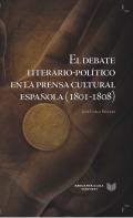 El debate literario-pol�tico en la prensa cultural espa�ola (1801-1808)